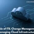 The Role of ITIL Change Management in Managing Cloud Infrastructure